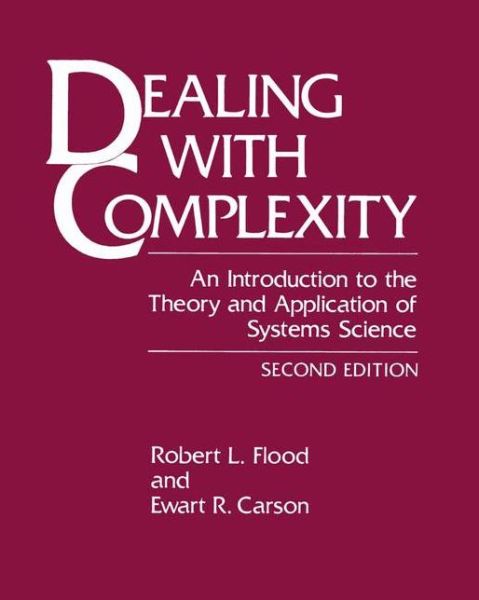 Dealing with Complexity: An Introduction to the Theory and Application of Systems Science - Robert L. Flood - Livros - Springer-Verlag New York Inc. - 9781441932273 - 29 de outubro de 2010