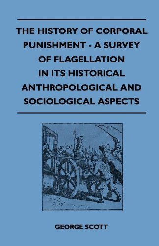 Cover for George Scott · The History of Corporal Punishment - a Survey of Flagellation in Its Historical Anthropological and Sociological Aspects (Paperback Book) (2010)