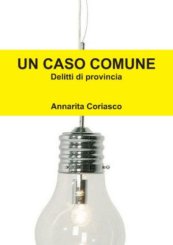 Cover for Annarita Coriasco · Un Caso Comune (Taschenbuch) [Italian edition] (2011)