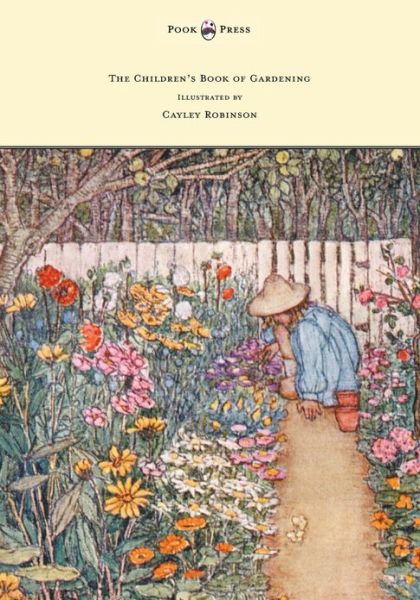 Cover for Alfred Sidgwick · The Children's Book of Gardening - Illustrated by Cayley-robinson (Pocketbok) (2013)