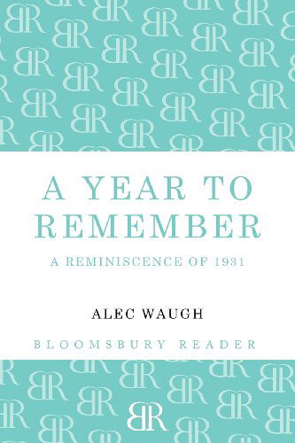 Cover for Alec Waugh · A Year to Remember: A Reminiscence of 1931 (Paperback Book) (2012)