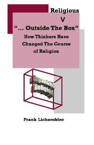 Cover for Frank Lichorobiec · Outside the Religious Box: How Thinkers Have Changed the Course of Religion (Paperback Book) (2009)