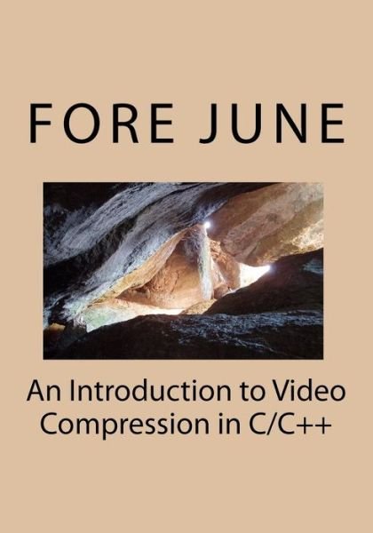Cover for Fore June · An Introduction to Video Compression in C/c++ (Paperback Book) (2010)
