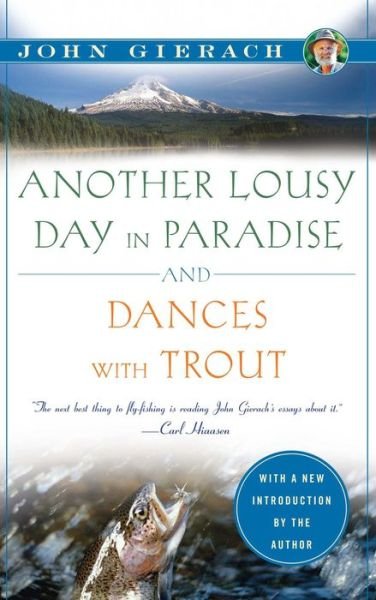 Cover for John Gierach · Another Lousy Day in Paradise and Dances with Trout - John Gierach's Fly-fishing Library (Taschenbuch) [Omnibus edition] (2011)