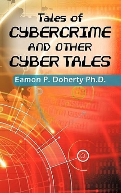 Cover for Eamon P Doherty Ph D · Tales of Cybercrime and Other Cyber Tales (Gebundenes Buch) (2011)