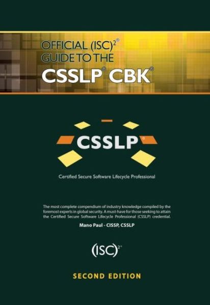 Cover for Paul, Mano (SecuRisk Solutions, Pflugerville, Texas, USA) · Official (ISC)2 Guide to the CSSLP CBK - ISC2 Press (Hardcover Book) (2013)