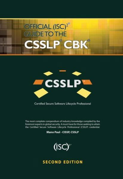 Cover for Paul, Mano (SecuRisk Solutions, Pflugerville, Texas, USA) · Official (ISC)2 Guide to the CSSLP CBK - ISC2 Press (Hardcover bog) (2013)