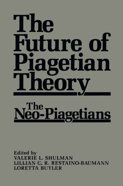 Cover for L Butler · The Future of Piagetian Theory: The Neo-Piagetians (Paperback Book) [Softcover reprint of the original 1st ed. 1985 edition] (2012)