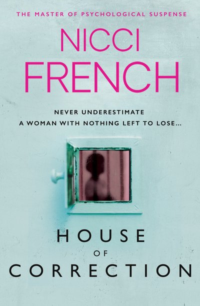 Cover for Nicci French · House of Correction: A twisty and shocking thriller from the master of psychological suspense (Hardcover Book) (2020)