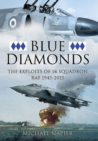 Cover for Michael Napier · Blue Diamonds: The Exploits of 14 Squadron RAF 1945-2015 (Hardcover Book) (2015)