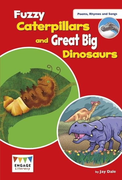 Cover for Jay Dale · Fuzzy Caterpillars and Great Big Dinosaurs: Levels 3-5 - Engage Literacy Poems, Rhymes and Songs (Taschenbuch) (2020)