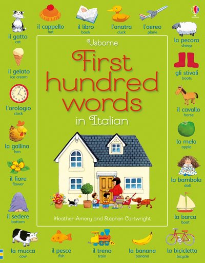 First Hundred Words in Italian - First Hundred Words - Heather Amery - Bücher - Usborne Publishing Ltd - 9781474938273 - 1. Dezember 2017