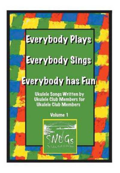 Cover for Snugs · Everybody Plays, Everybody Sings, Everybody Has Fun (Hardcover Book) (2013)