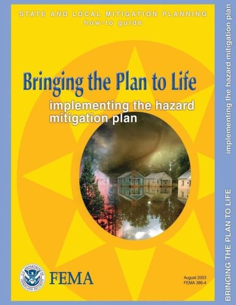 Cover for Federal Emergency Management Agency · Bringing the Plan to Life:  Implementing the Hazard Mitigation Plan (State and Local Mitigation Planning How-to Guide; Fema 386-4 / August 2003) (Taschenbuch) (2013)