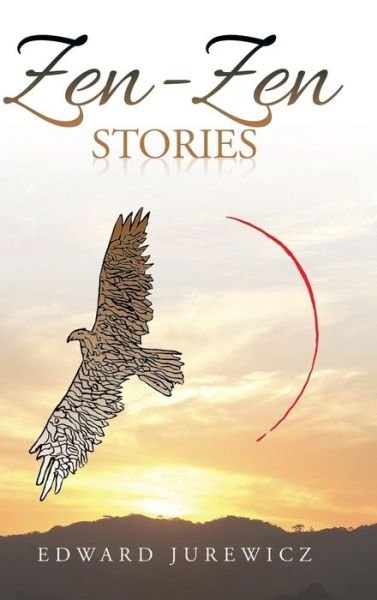 Cover for Edward Jurewicz · Zen-zen Stories (Hardcover Book) (2014)