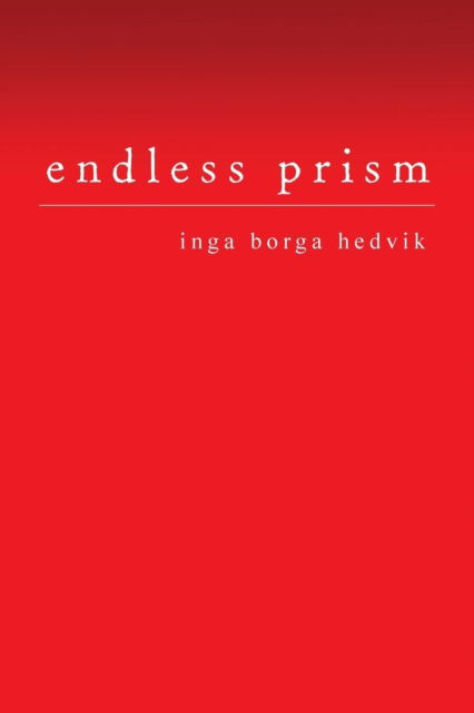 Cover for Inga Borga Hedvik · Endless Prism (Taschenbuch) (2013)