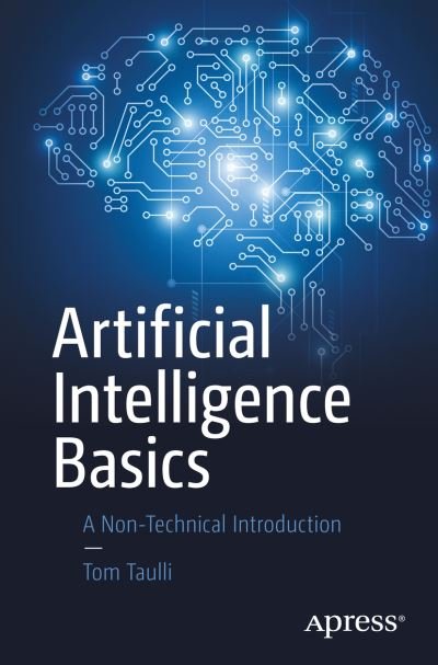 Cover for Tom Taulli · Artificial Intelligence Basics: A Non-Technical Introduction (Taschenbuch) [1st edition] (2019)