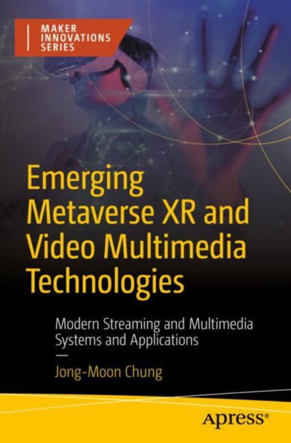 Cover for Jong-Moon Chung · Emerging Metaverse XR and Video Multimedia Technologies: Modern Streaming and Multimedia Systems and Applications (Paperback Book) [1st edition] (2022)