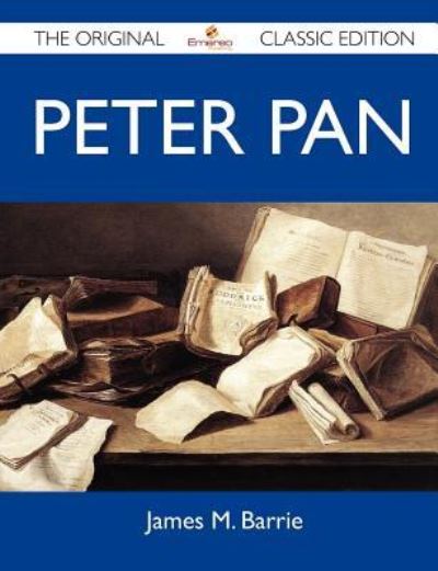 Cover for James M Barrie · Peter Pan - The Original Classic Edition (Paperback Book) (2012)