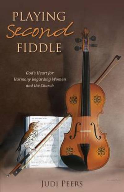 Cover for Judi Peers · Playing Second Fiddle: God's Heart for Harmony Regarding Women and the Church (Pocketbok) (2014)