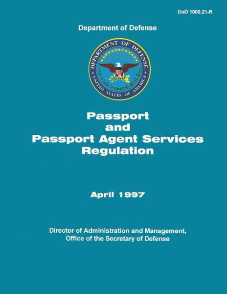 Passport and Passport Agent Services Regulation - Department of Defense - Books - Createspace - 9781492295273 - August 30, 2013