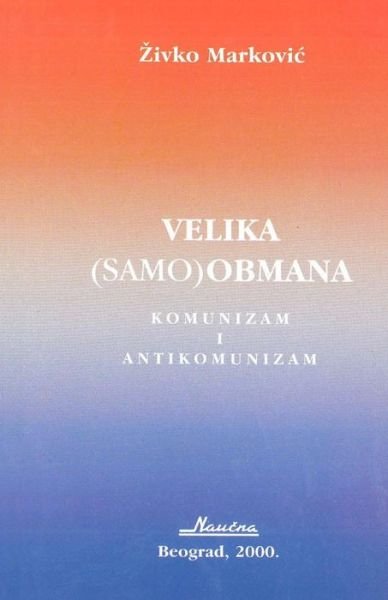 Cover for Zivko Markovic · Velika (Samo) Obmana: Komunizam I Antikomunizam (Taschenbuch) [Slovene edition] (2013)