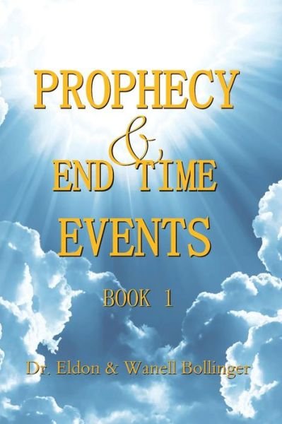 Cover for Eldon Bollinger · Prophecy &amp; End Time Events - Book 1 (Paperback Book) (2013)
