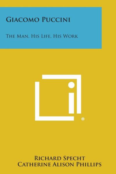 Cover for Richard Specht · Giacomo Puccini: the Man, His Life, His Work (Pocketbok) (2013)