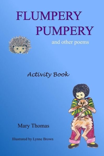Flumpery Pumpery: and Other Poems - Mary Thomas - Livros - Createspace - 9781494840273 - 29 de dezembro de 2013