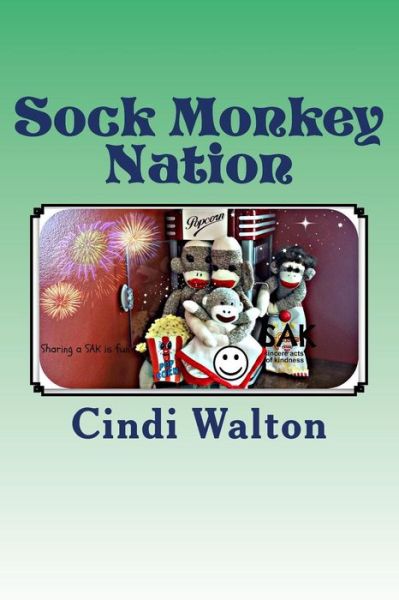 Cover for Cindi Walton · Sock Monkey Nation: Sak (Sincere Acts of Kindness) (Paperback Book) (2014)