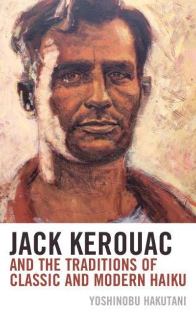 Cover for Yoshinobu Hakutani · Jack Kerouac and the Traditions of Classic and Modern Haiku (Hardcover Book) (2018)