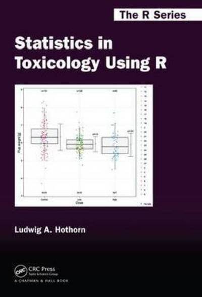 Cover for Ludwig A. Hothorn · Statistics in Toxicology Using R - Chapman &amp; Hall / CRC The R Series (Hardcover bog) (2015)