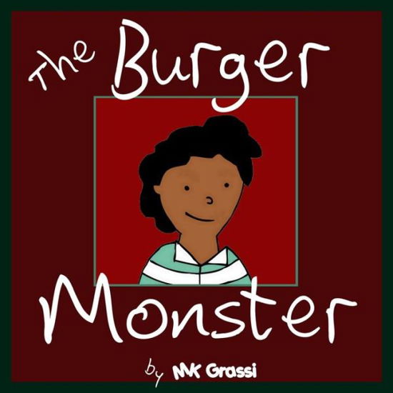 The Burger Monster: a Fun Rhyming Picture Book Perfect for Bedtime and Young Readers - Mk Grassi - Bøker - Createspace - 9781499621273 - 21. mai 2014