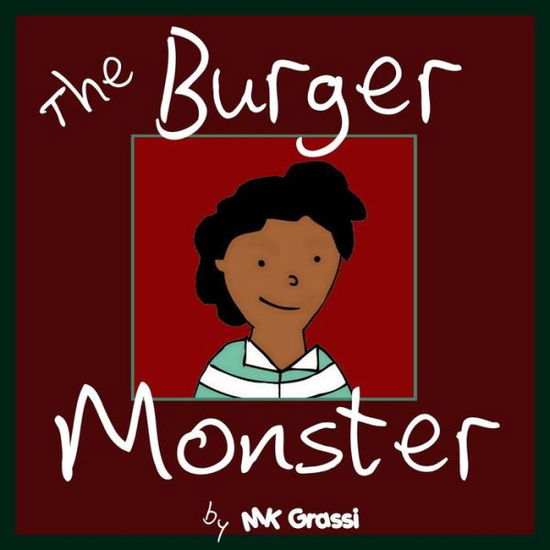 Cover for Mk Grassi · The Burger Monster: a Fun Rhyming Picture Book Perfect for Bedtime and Young Readers (Pocketbok) (2014)