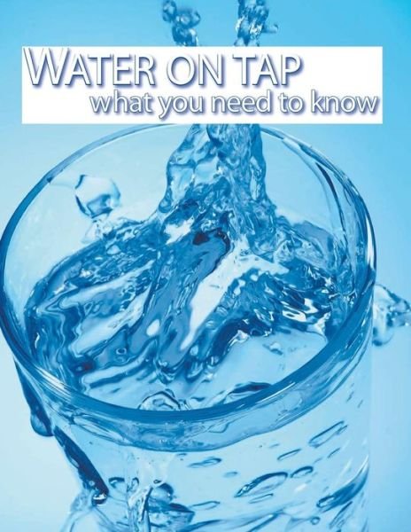 Cover for Environmental Protection Agency · Water on Tap What You Need to Know (Paperback Bog) (2014)