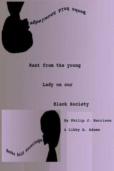 Cover for Libby a Adams · Rant from the Young Lady on Our Black Society (Pocketbok) (2014)