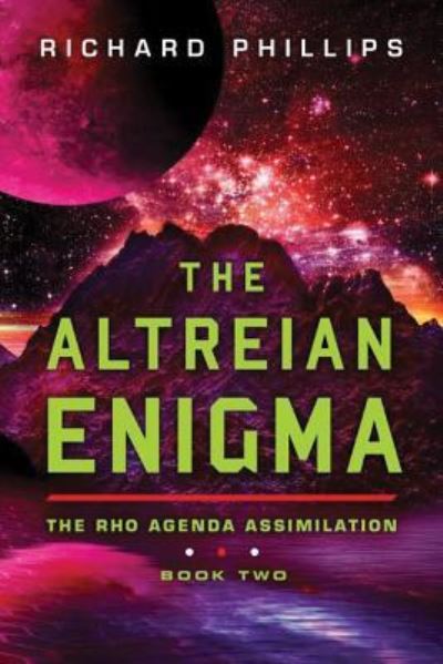 The Altreian Enigma - Rho Agenda Assimilation - Richard Phillips - Books - Amazon Publishing - 9781503935273 - December 6, 2016