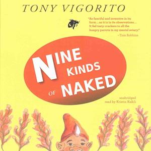 Nine Kinds of Naked - Tony Vigorito - Muzyka - Listenup Audiobooks - 9781504785273 - 8 listopada 2016