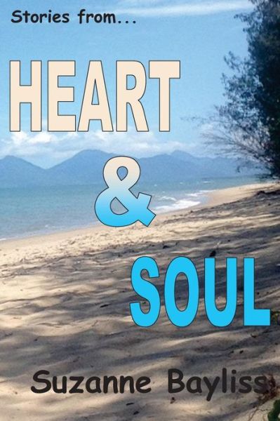 Cover for Suzanne Bayliss · Heart &amp; Soul (Taschenbuch) (2015)