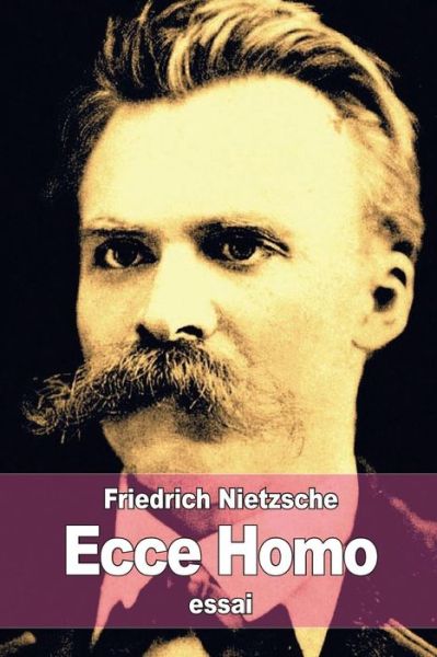 Ecce Homo - Friedrich Wilhelm Nietzsche - Libros - Createspace - 9781511644273 - 9 de abril de 2015