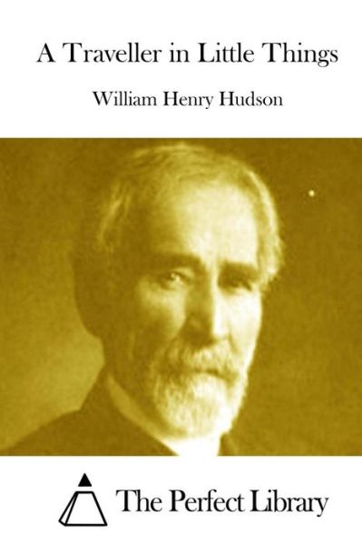 Cover for William Henry Hudson · A Traveller in Little Things (Paperback Book) (2015)