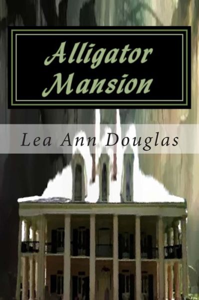 Cover for Lea Ann Douglas · Alligator Mansion (Paperback Book) (2014)