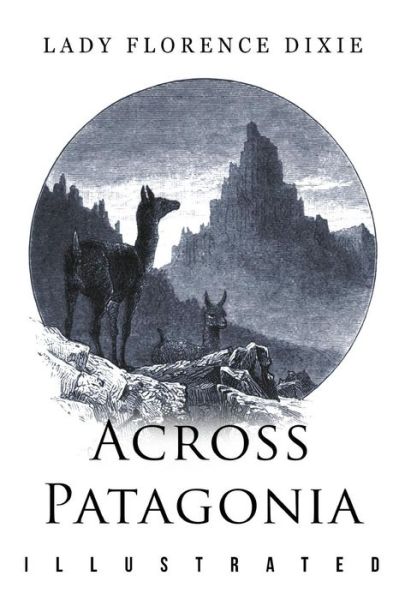 Cover for Lady Florence Dixie · Across Patagonia: Illustrated (Paperback Book) (2015)