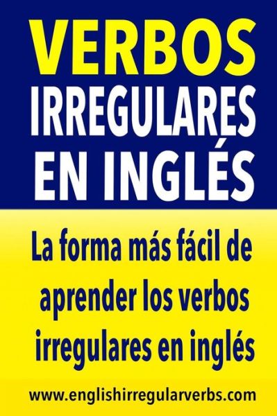 Cover for Testabright · Verbos Irregulares en Ingles: La Forma Mas Rapida Y Facil De Aprender Los Verbos Irregulares en Ingles (Paperback Book) (2015)