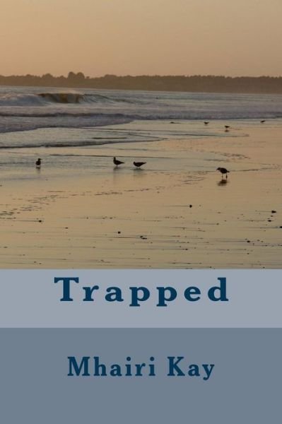 Cover for Mhairi Kay · Trapped (Taschenbuch) (2015)