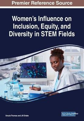 Women's Influence on Inclusion, Equity, and Diversity in STEM Fields - - Books - IGI Global - 9781522592273 - April 1, 2019
