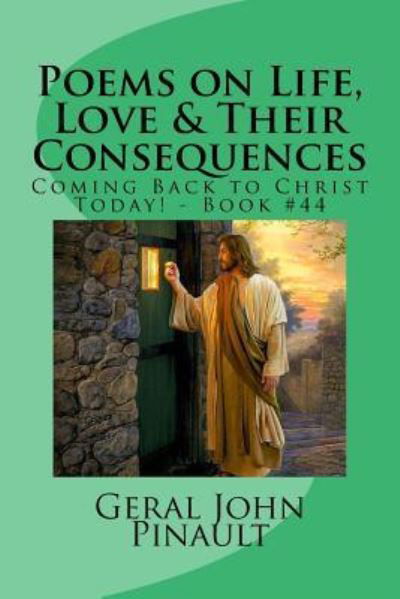Poems on Life, Love & Their Consequences - Geral John Pinault - Books - Createspace Independent Publishing Platf - 9781522758273 - December 14, 2015