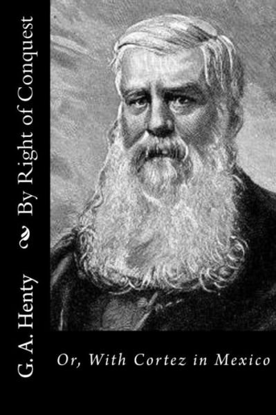 G a Henty · By Right of Conquest (Paperback Bog) (2016)