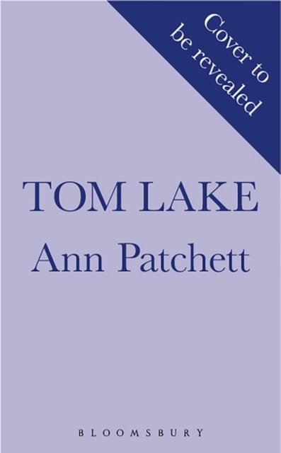 Cover for Ann Patchett · Tom Lake: The Sunday Times bestseller - a BBC Radio 2 and Reese Witherspoon Book Club pick (Hardcover Book) (2023)
