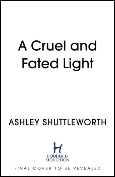 Cover for Ashley Shuttleworth · A Cruel and Fated Light - A Dark and Hollow Star (Paperback Book) (2022)